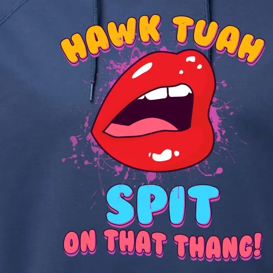 Funny Hawk Tuah Spit On That Thang Performance Fleece Hoodie