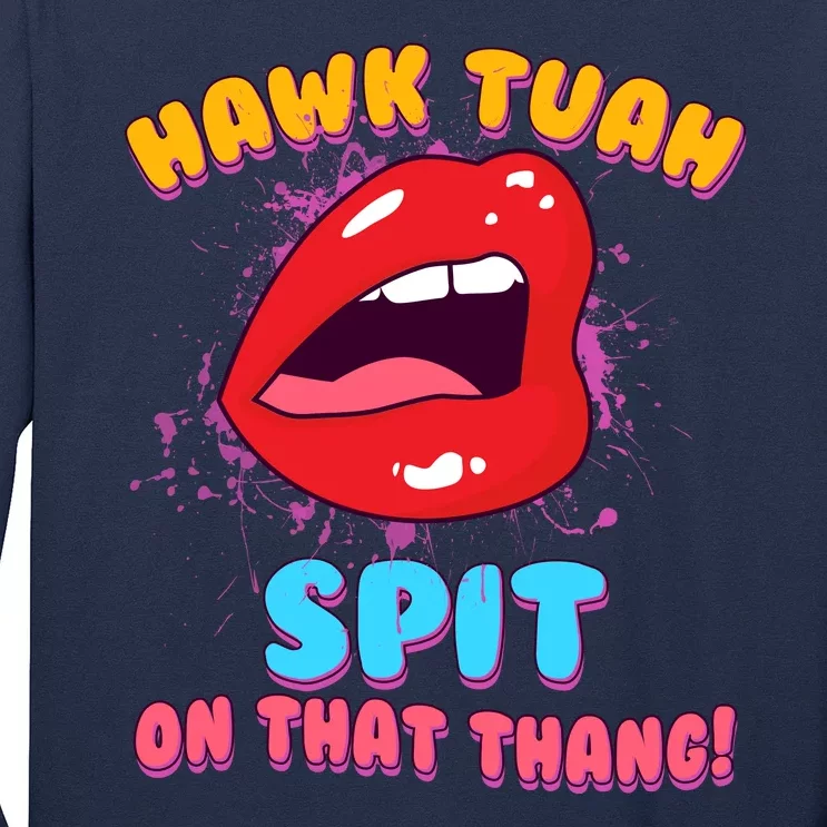 Funny Hawk Tuah Spit On That Thang Long Sleeve Shirt