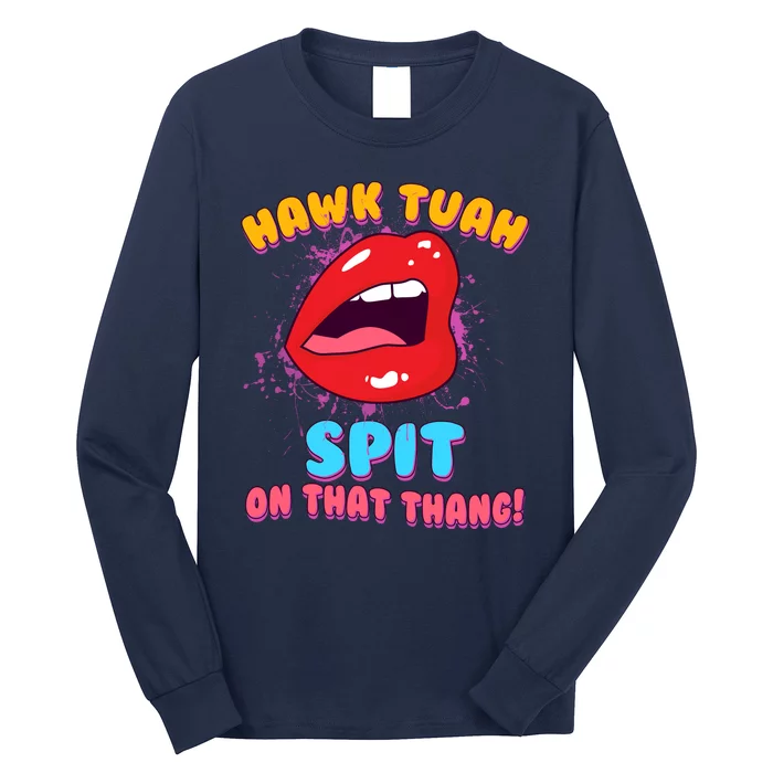 Funny Hawk Tuah Spit On That Thang Long Sleeve Shirt