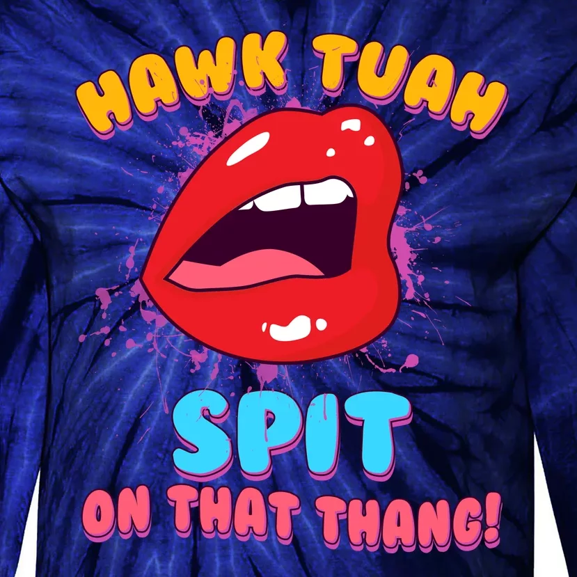 Funny Hawk Tuah Spit On That Thang Tie-Dye Long Sleeve Shirt