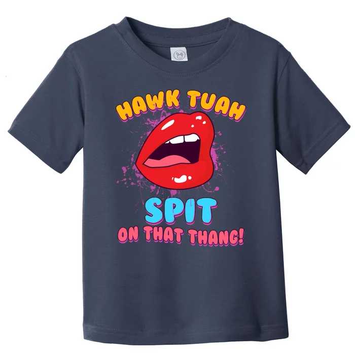 Funny Hawk Tuah Spit On That Thang Toddler T-Shirt