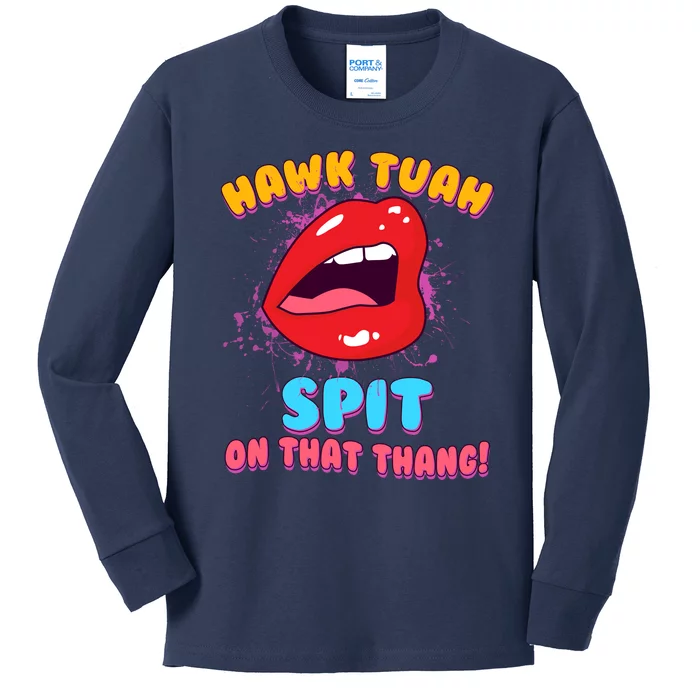 Funny Hawk Tuah Spit On That Thang Kids Long Sleeve Shirt