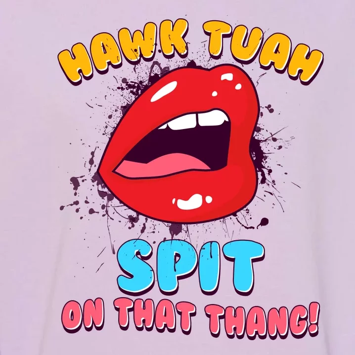 Funny Hawk Tuah Spit On That Thang Garment-Dyed Sweatshirt