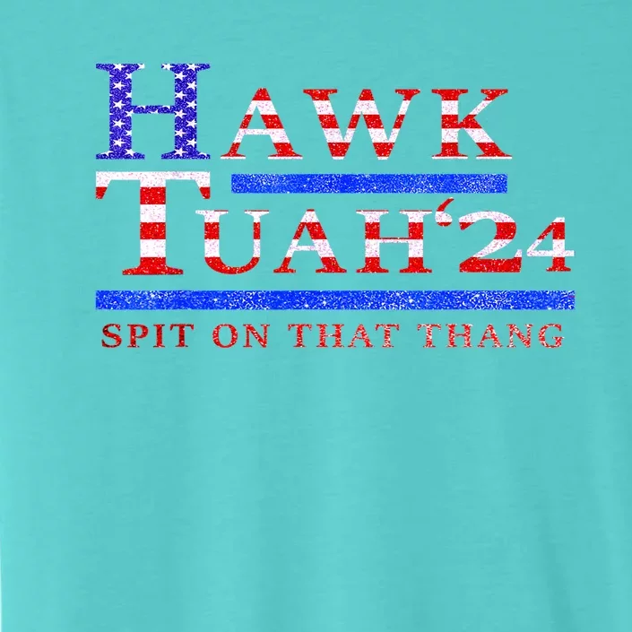 Funny Hawk Tush Spit On That Thing Presidential Candidate Parody Gift ChromaSoft Performance T-Shirt