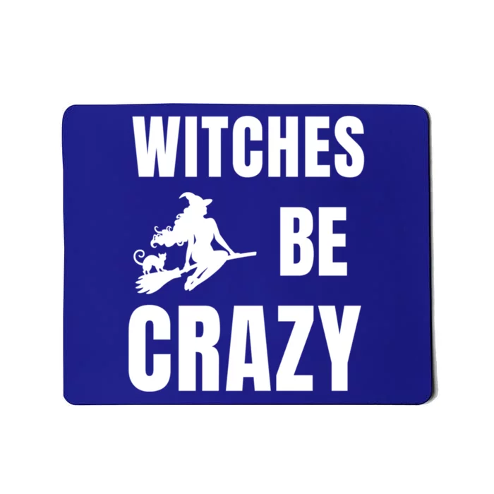 Funny Halloween Themed Quote Witches Be Crazy Cool Gift Mousepad