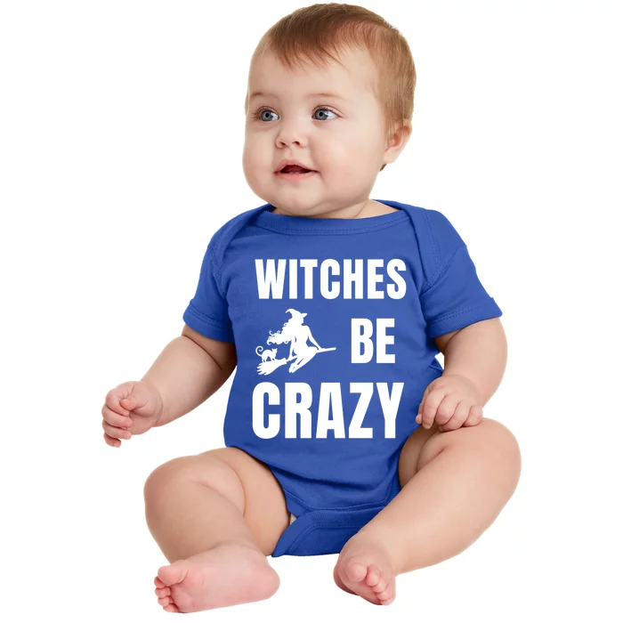 Funny Halloween Themed Quote Witches Be Crazy Cool Gift Baby Bodysuit