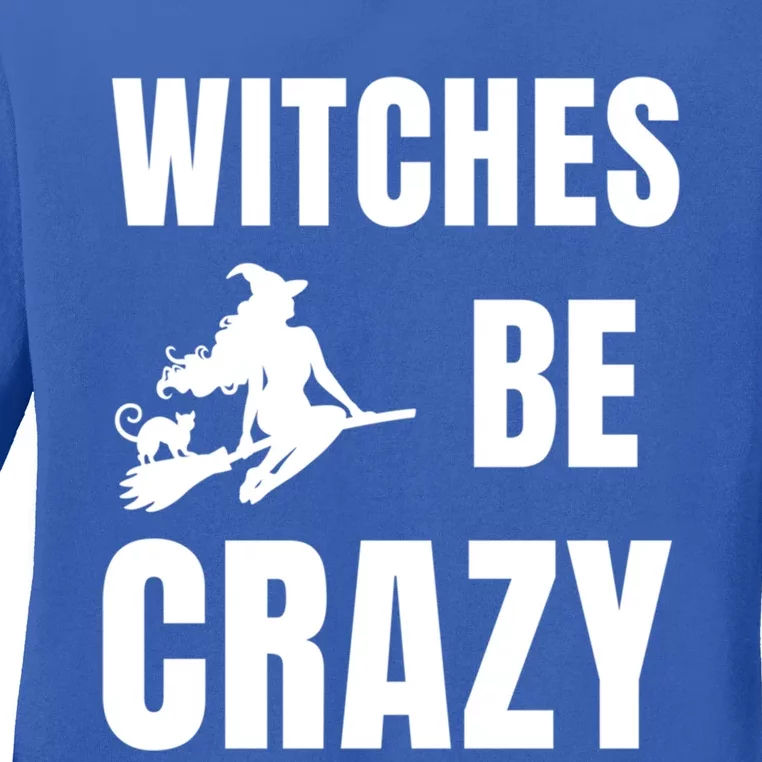 Funny Halloween Themed Quote Witches Be Crazy Cool Gift Ladies Long Sleeve Shirt