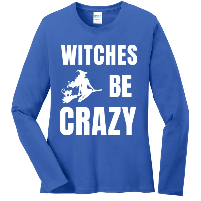 Funny Halloween Themed Quote Witches Be Crazy Cool Gift Ladies Long Sleeve Shirt