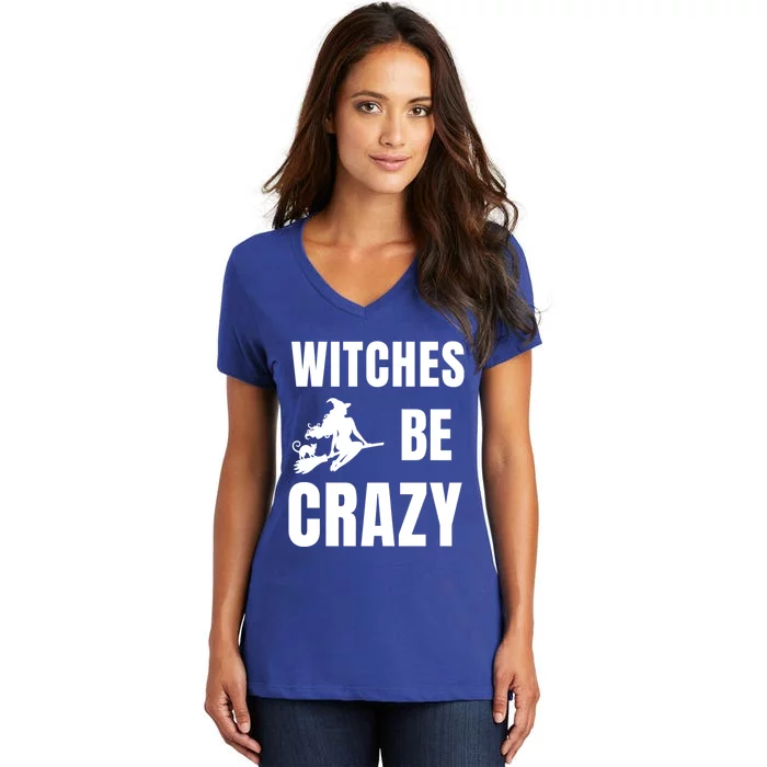 Funny Halloween Themed Quote Witches Be Crazy Cool Gift Women's V-Neck T-Shirt