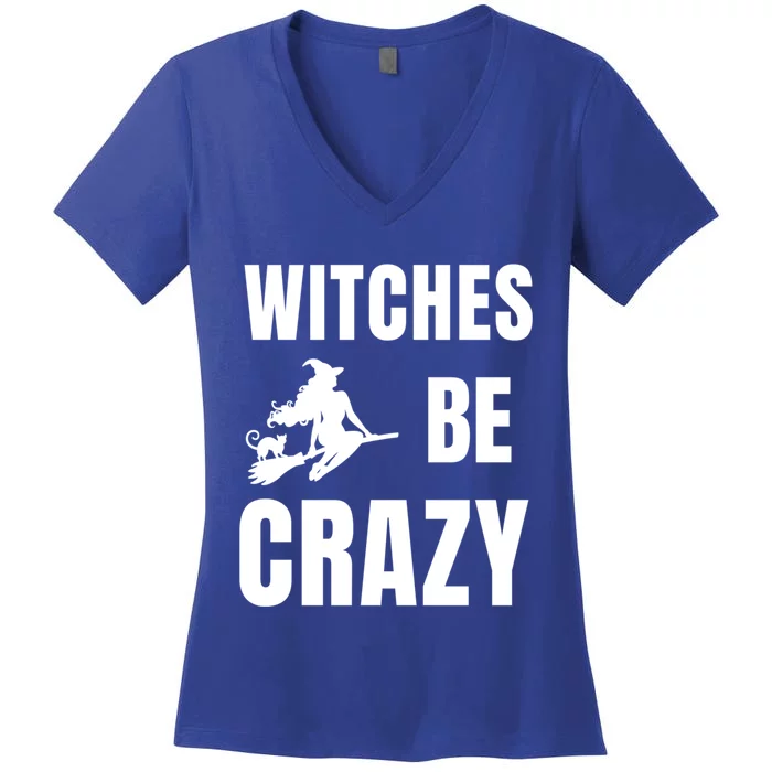 Funny Halloween Themed Quote Witches Be Crazy Cool Gift Women's V-Neck T-Shirt