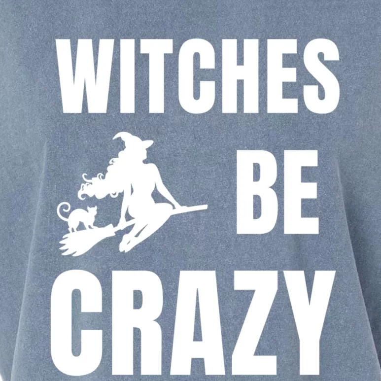 Funny Halloween Themed Quote Witches Be Crazy Cool Gift Garment-Dyed Women's Muscle Tee