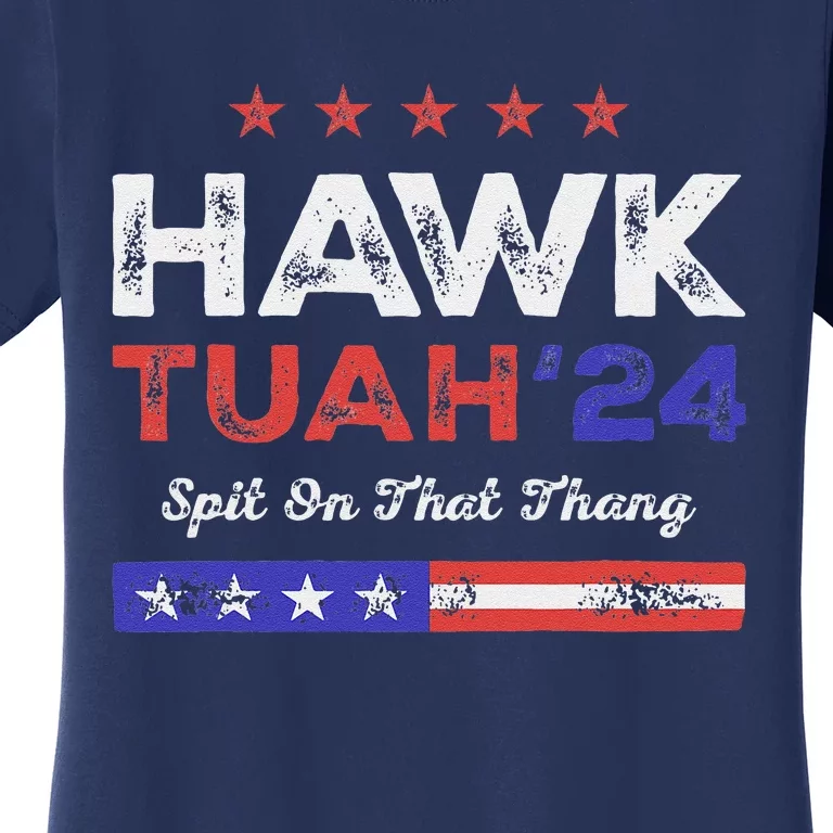 Funny Hawk Tuah 24 Spit On That Thang Women's T-Shirt