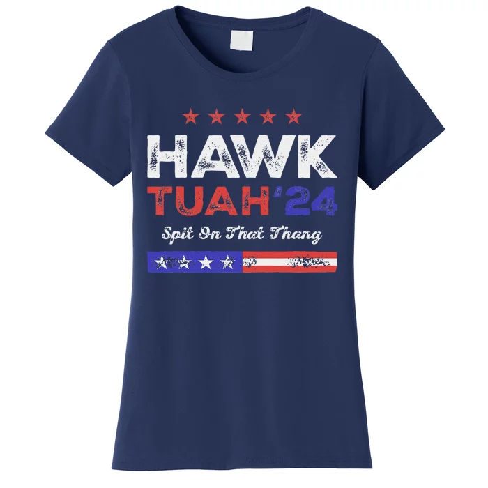 Funny Hawk Tuah 24 Spit On That Thang Women's T-Shirt