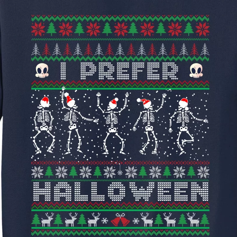 funny holiday Ugly xmas I prefer halloween christmas sweater Tall Sweatshirt