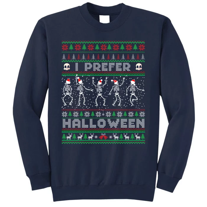 funny holiday Ugly xmas I prefer halloween christmas sweater Tall Sweatshirt