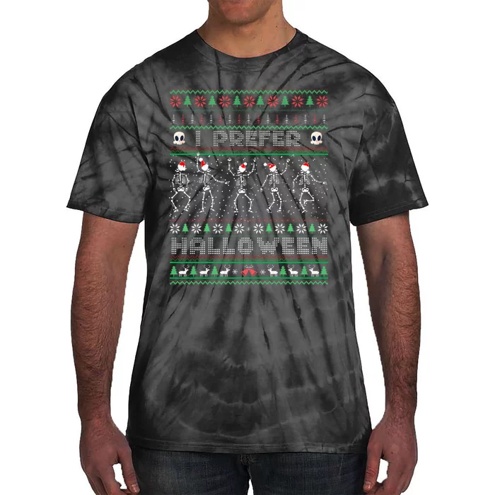 Funny Holiday Ugly Xmas I Prefer Halloween Christmas Sweater Tie-Dye T-Shirt