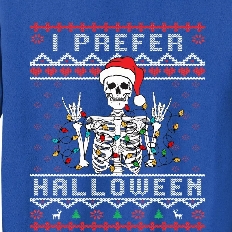 funny holiday Ugly xmas I prefer halloween christmas Tall Sweatshirt