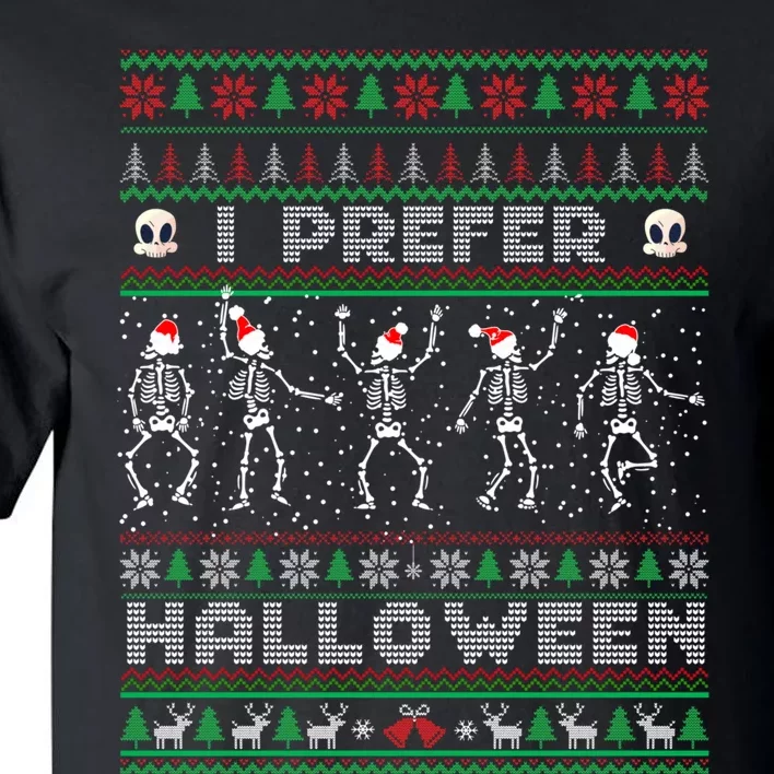 funny holiday Ugly xmas I prefer halloween christmas sweater Tall T-Shirt