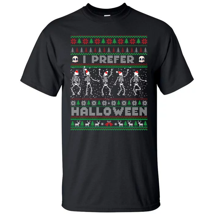 funny holiday Ugly xmas I prefer halloween christmas sweater Tall T-Shirt