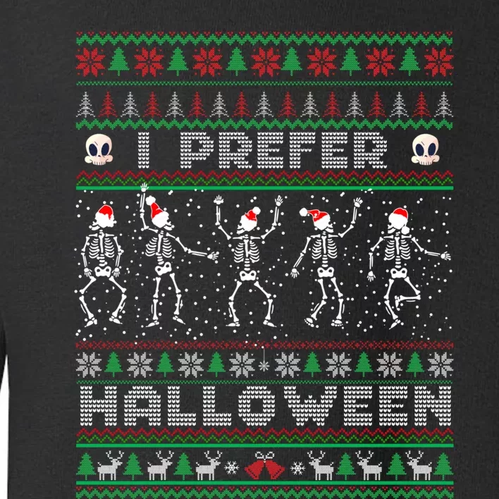 funny holiday Ugly xmas I prefer halloween christmas sweater Toddler Sweatshirt