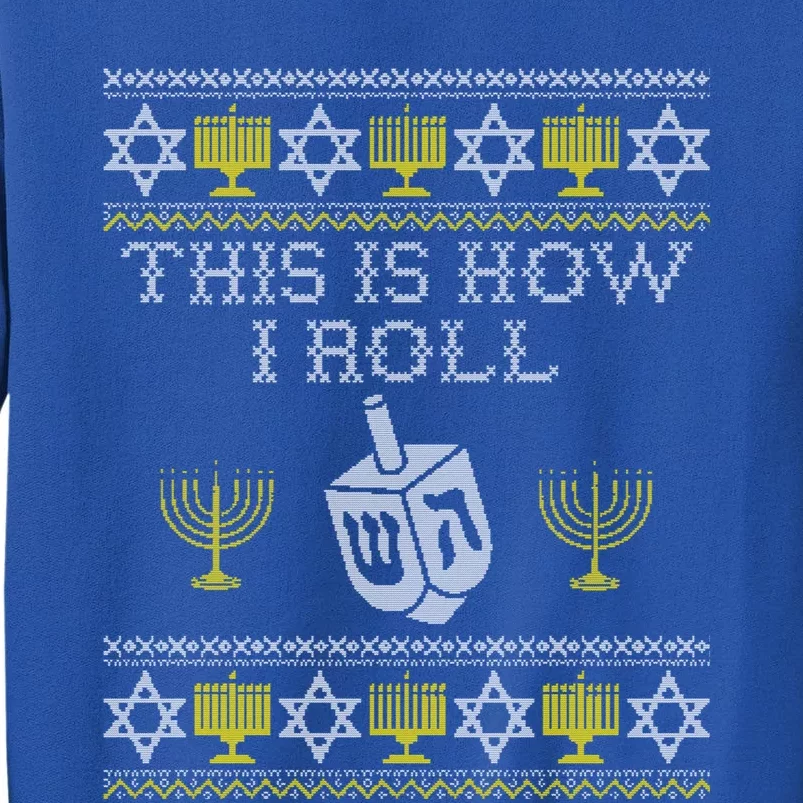 Funny Hanukkah Ugly Sweater Print This Is How I Roll Dreidel Gift Tall Sweatshirt