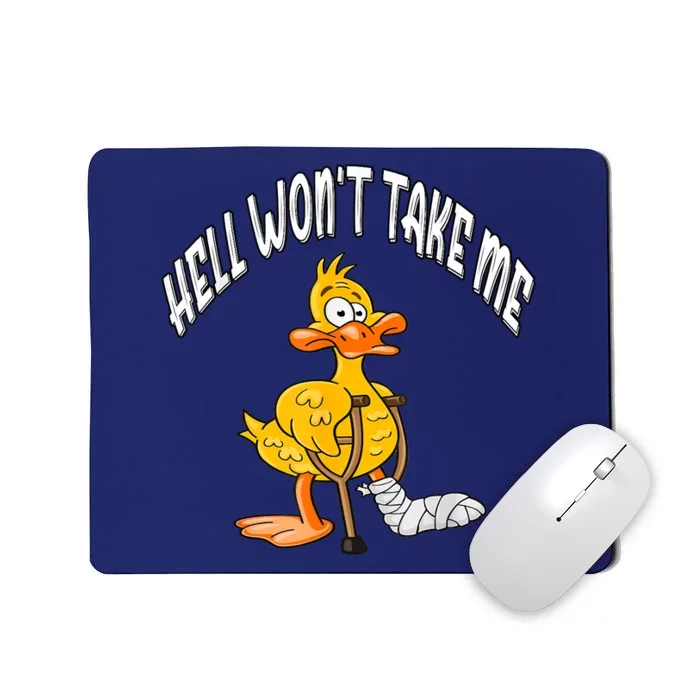 Funny Hell Wont Take Me Funny Duck Sarcasm Mousepad