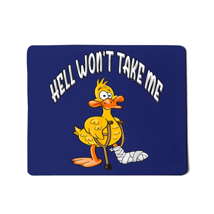 Funny Hell Wont Take Me Funny Duck Sarcasm Mousepad