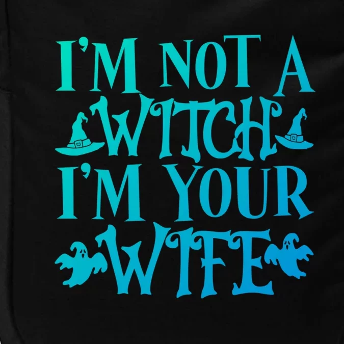 Funny Halloween Wife Im Not A Witch Im Your Wife Gift Impact Tech Backpack