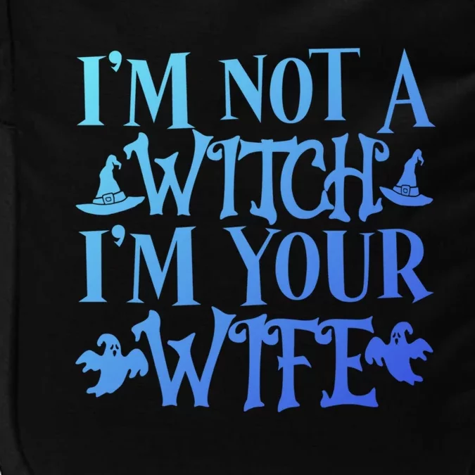 Funny Halloween Wife Im Not A Witch Im Your Wife Gift Impact Tech Backpack