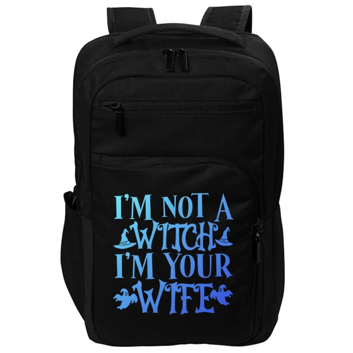 Funny Halloween Wife Im Not A Witch Im Your Wife Gift Impact Tech Backpack