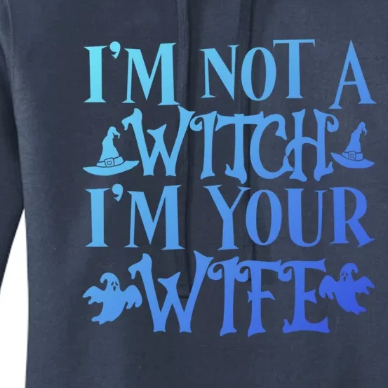 Funny Halloween Wife Im Not A Witch Im Your Wife Gift Women's Pullover Hoodie