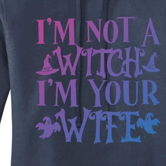 Funny Halloween Wife Im Not A Witch Im Your Wife Gift Women's Pullover Hoodie