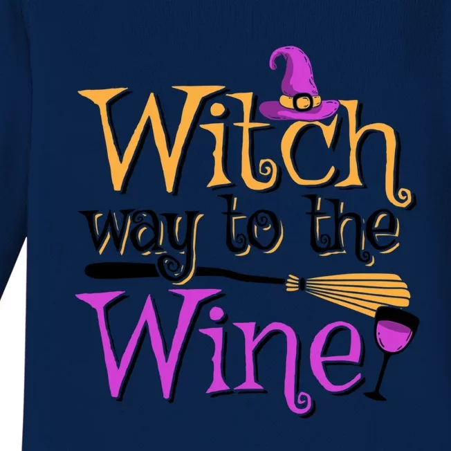 Funny Halloween Witch Way To The Wine Wine Er Funny Gift Baby Long Sleeve Bodysuit