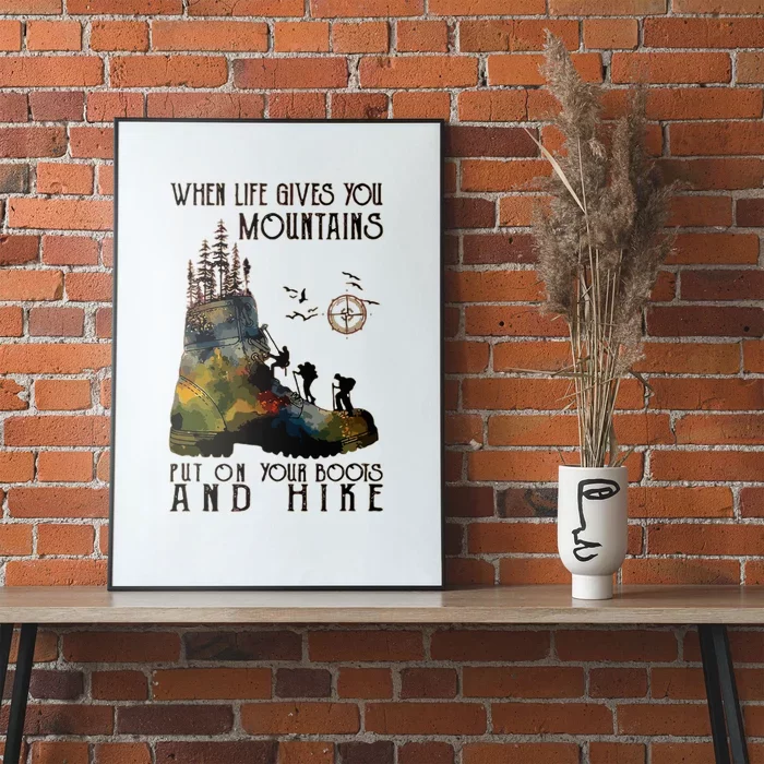 Funny Hiking When Life Gives You Mountains Put On Your Boots Gift Poster