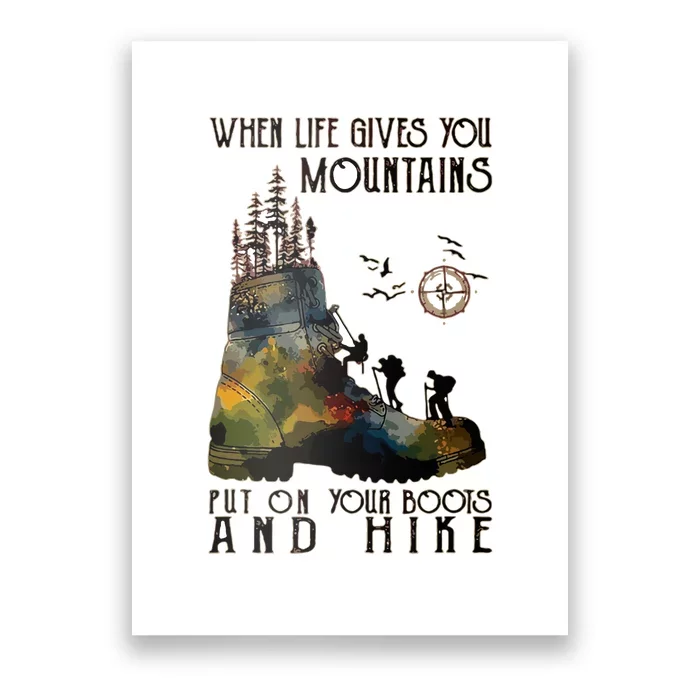 Funny Hiking When Life Gives You Mountains Put On Your Boots Gift Poster