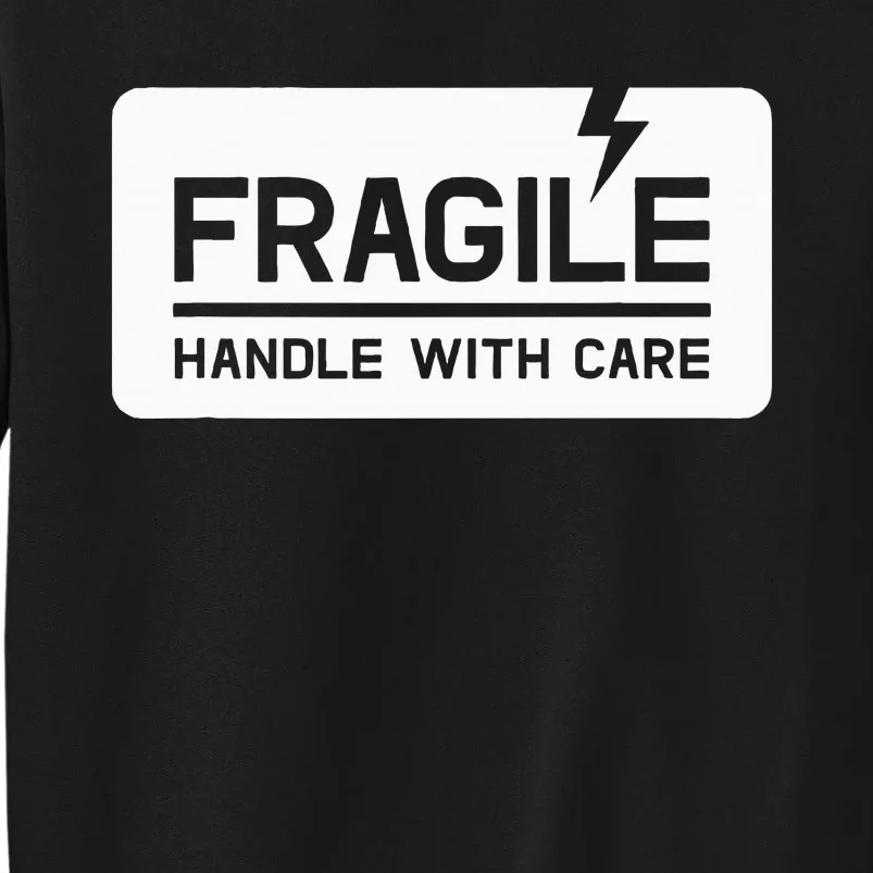 Fragile Handle With Care Sweatshirt