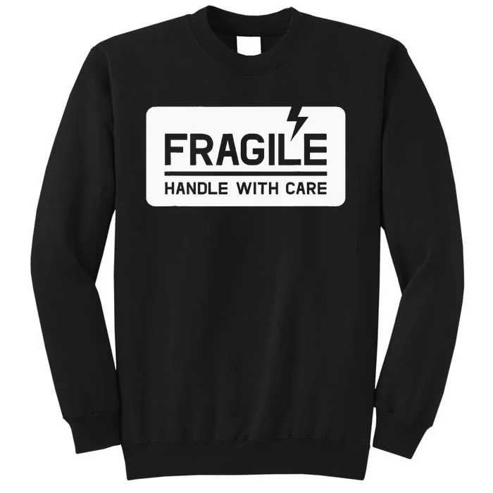 Fragile Handle With Care Sweatshirt