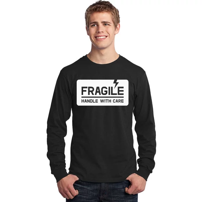 Fragile Handle With Care Tall Long Sleeve T-Shirt