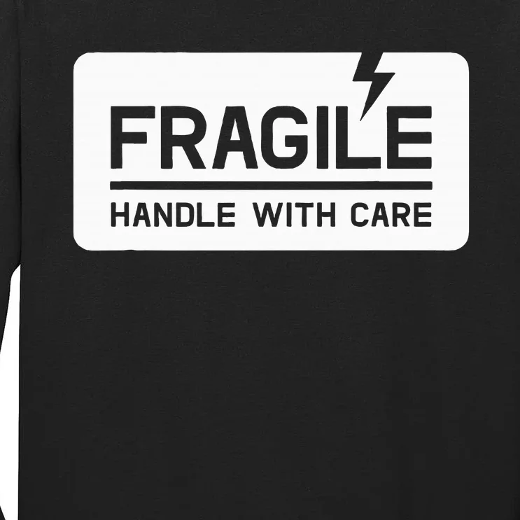 Fragile Handle With Care Tall Long Sleeve T-Shirt