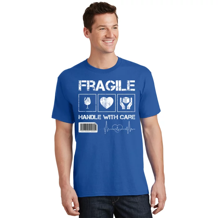 Fragile Handle With Care Graphic Tees And Cool Designs Fun Funny Gift T-Shirt