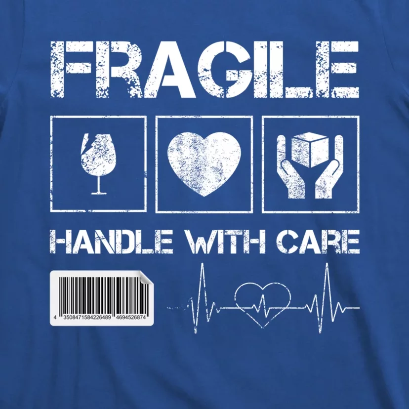 Fragile Handle With Care Graphic Tees And Cool Designs Fun Funny Gift T-Shirt