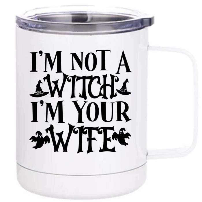 Funny Halloween Wife Im Not A Witch Im Your Wife Gift Front & Back 12oz Stainless Steel Tumbler Cup