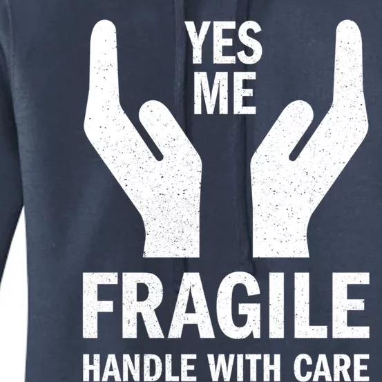 Fragile Handle With Care Yes Me Gift Women's Pullover Hoodie