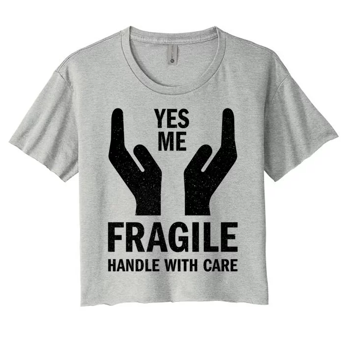 Fragile Handle With Care Yes Me Gift Women's Crop Top Tee