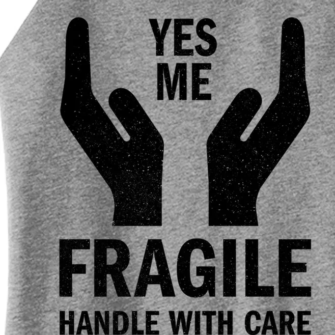 Fragile Handle With Care Yes Me Gift Women’s Perfect Tri Rocker Tank