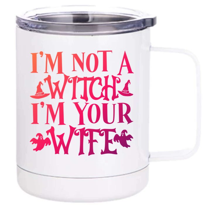 Funny Halloween Wife Im Not A Witch Im Your Wife Gift Front & Back 12oz Stainless Steel Tumbler Cup