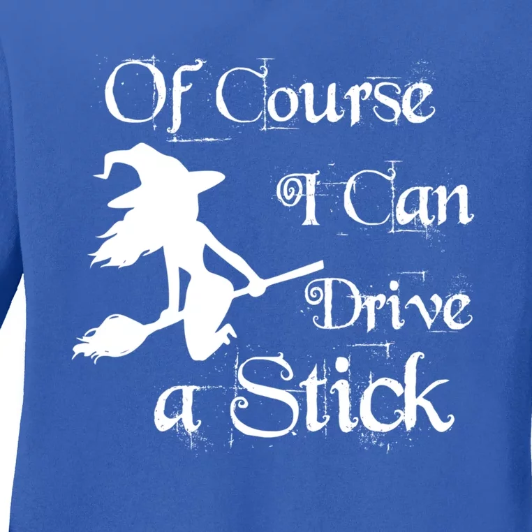 Funny Halloween Witch Of Course I Can Drive A Stick Broom Great Gift Ladies Long Sleeve Shirt