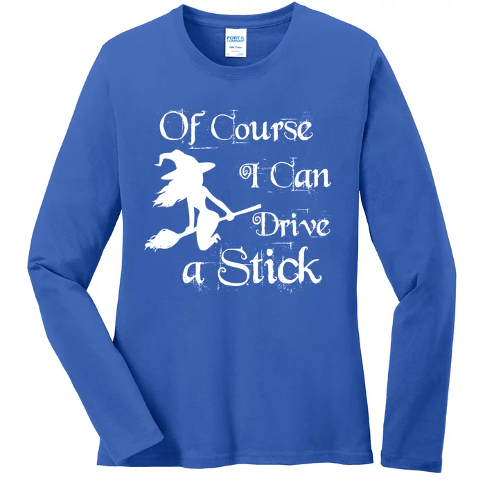 Funny Halloween Witch Of Course I Can Drive A Stick Broom Great Gift Ladies Long Sleeve Shirt