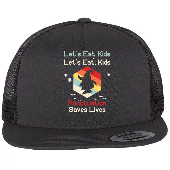 Funny Halloween Witch Lets Eat Kids Punctuation Saves Lives Flat Bill Trucker Hat