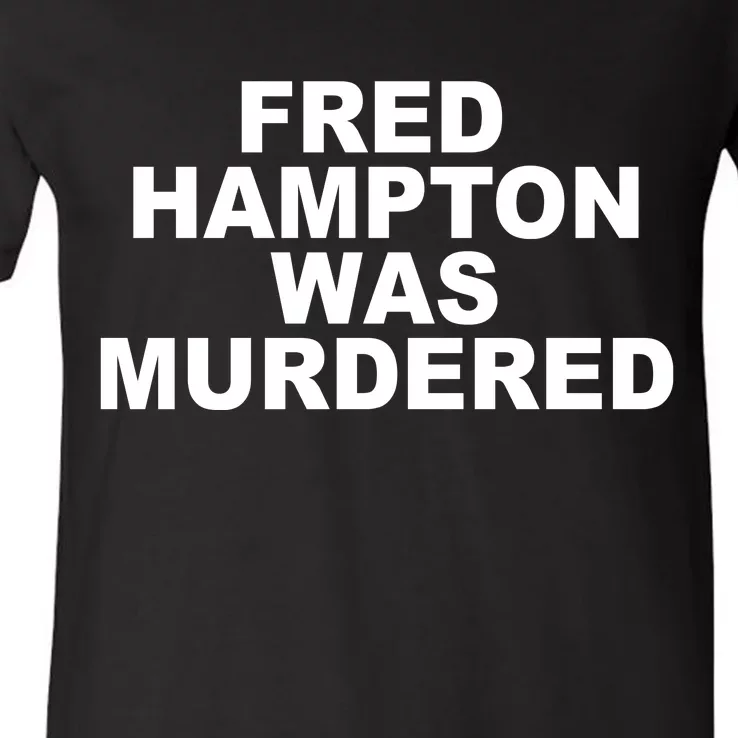 Fred Hampton Was Murdered V-Neck T-Shirt